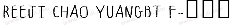 REEJI CHAO YUANGBT F字体转换